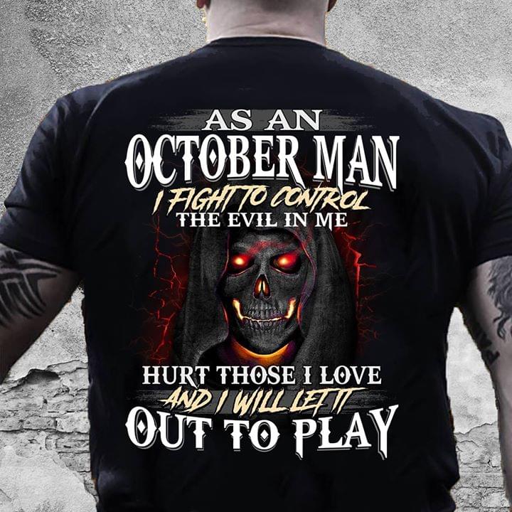 As An October Man I Fight To Control The Evil In Me Shirt (Back Side) As An October Man I Fight To Control The Evil In Me Shirt (Back Side)