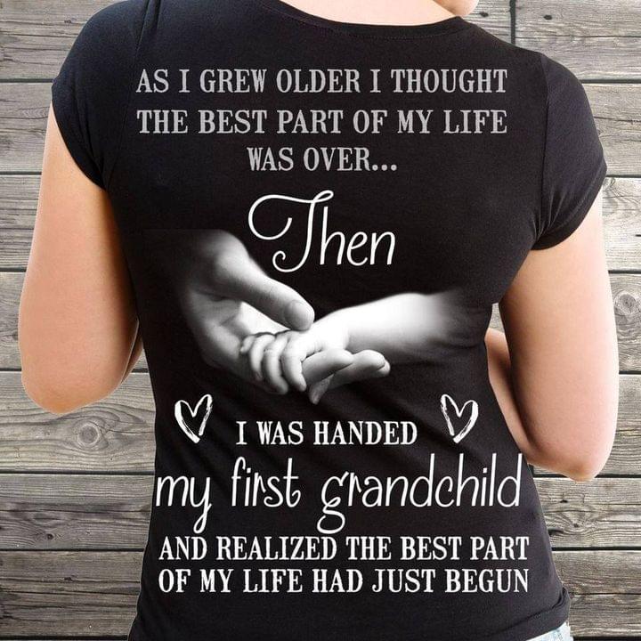 As I Grew Older I Thought The Best Part Of My Life Was Over Then I Was Handed Hearts Hands Holding Shirt (Back Side) As I Grew Older I Thought The Best Part Of My Life Was Over Then I Was Handed Hearts Hands Holding Shirt (Back Side)