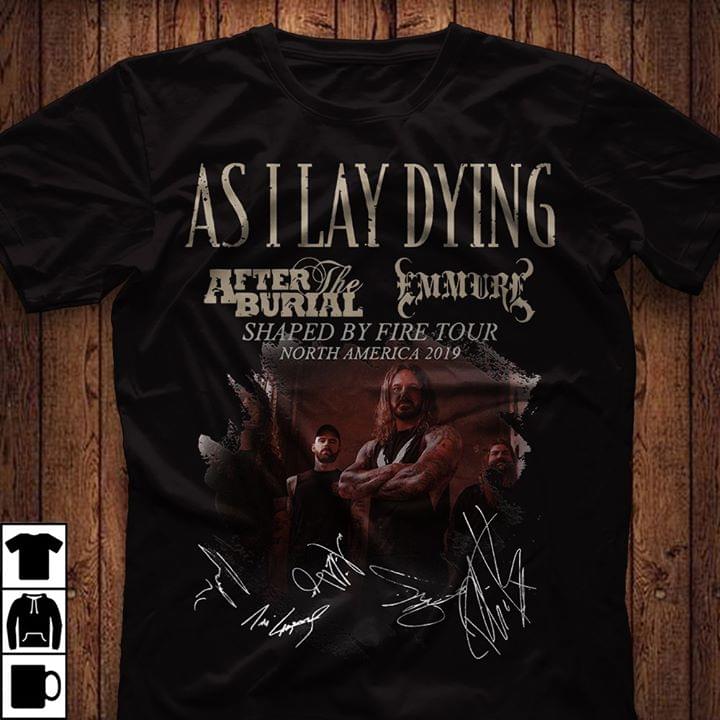 As I Lay Dying After Burial Shaped By Fire Tour Shirt As I Lay Dying After Burial Shaped By Fire Tour Shirt