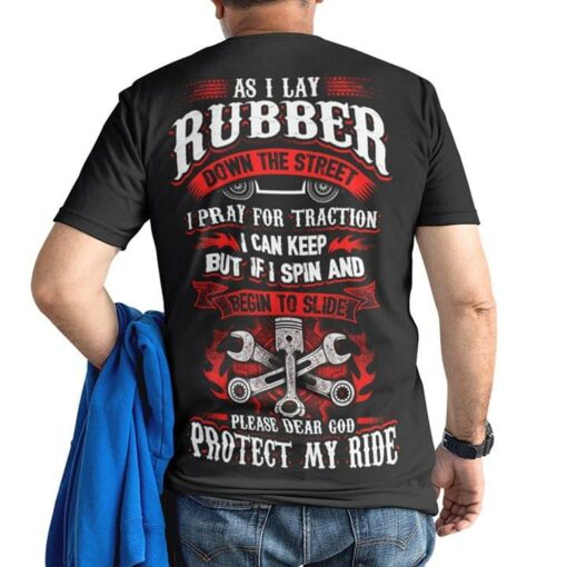 As I Lay Rubber Down The Street I Pray For Traction Shirt (Back Side)