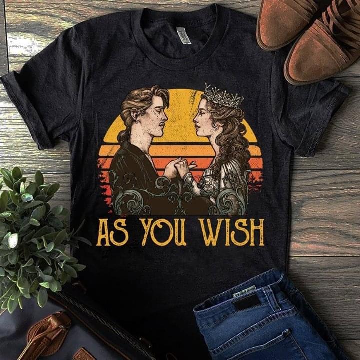 As You Wish Shirt As You Wish Shirt