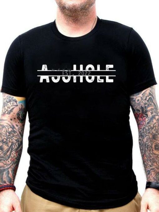 Ass Hole Est2022 Shirt