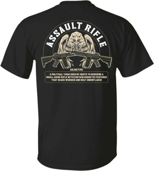 Assault Rifle Adjective A Political Term Used By Idiots To Describe A Small Arms Rifle With Certain Cosmetic Features That Scare Wussies And Melt Snowflakes Eagle And Guns Shirt