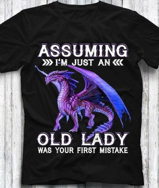 Assuming I’m Just An Old Lady Was Your First Mistake Purple Dragon Shirt