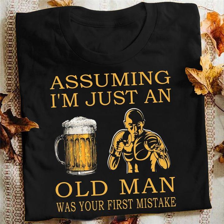 Assuming I'm Just An Old Man Was Your First Mistake Beer And Boxing Boxer Shirt Assuming I'm Just An Old Man Was Your First Mistake Beer And Boxing Boxer Shirt