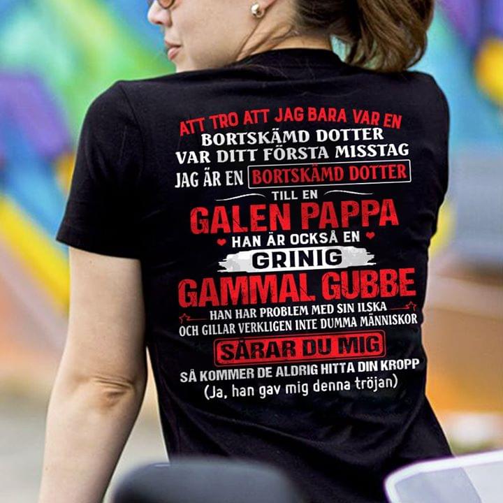 Att Tro Att Jag Bara Var En Bortskamd Dotter Shirt Att Tro Att Jag Bara Var En Bortskamd Dotter Shirt