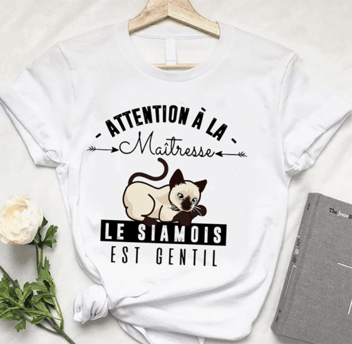 Attention A LA Maitresse Le Siamois Est Gentil Shirt