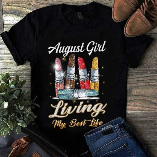 August Girl Living My Best Life Shirt