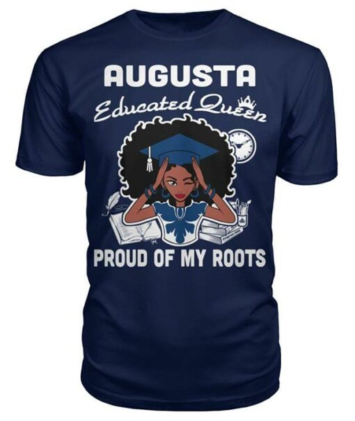 Augusta Educated Queen Proud Of My Roots Home Hometown Shirt