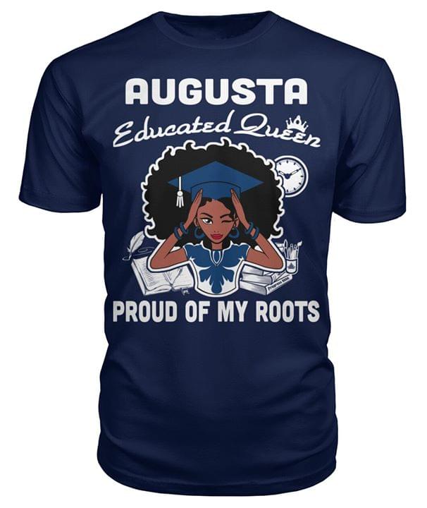 Augusta Educated Queen Proud Of My Roots Home Hometown Shirt Augusta Educated Queen Proud Of My Roots Home Hometown Shirt