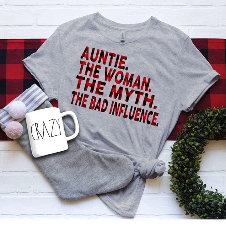 Auntie The Woman The Myth The Bad Influence Shirt Auntie The Woman The Myth The Bad Influence Shirt