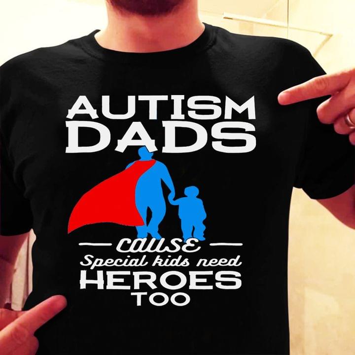 Autism Dads Cause Special Kids Need Heroes Too Superman Dad Taking His Son Family Autism Shirt Autism Dads Cause Special Kids Need Heroes Too Superman Dad Taking His Son Family Autism Shirt