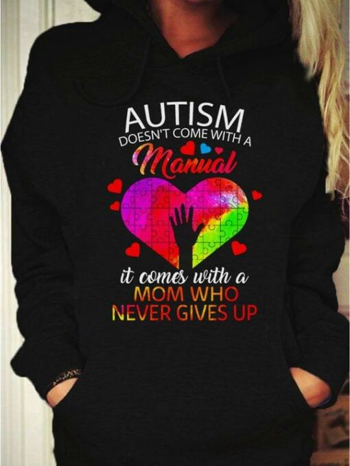 Autism Doesn’t Come With A Manual It Comes With A Mom Who Never Gives Up Hand Up Autism Heart Family Shirt