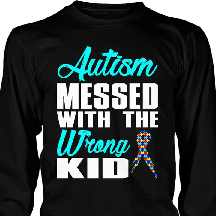 Autism Messed With The Wrong Kid Shirt Autism Messed With The Wrong Kid Shirt