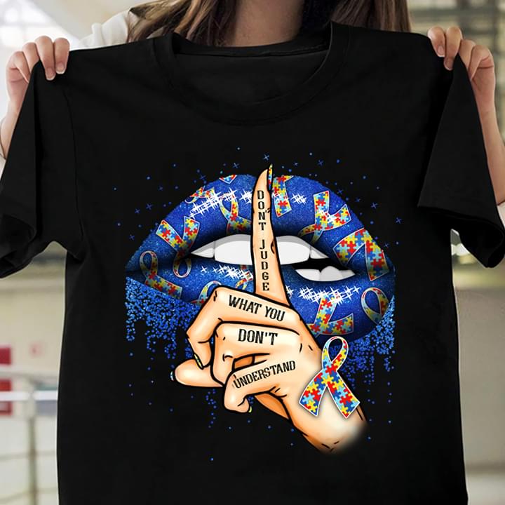 Autism Silent Lips Don't Judge Understand Shirt Autism Silent Lips Don't Judge Understand Shirt