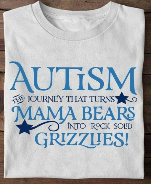 Autism The Journey That Turns Mama Bears Into Rock Sold Grizzles Shirt