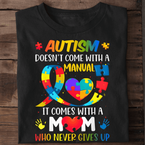 Autism doesn’t come with a Manual T-Shirt