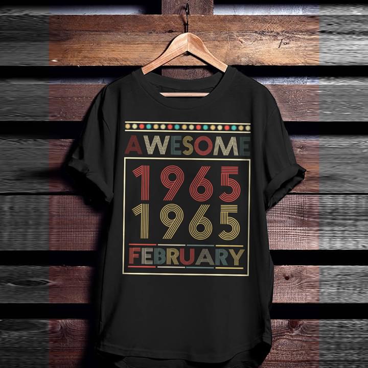 Awesome 1965 1965 February Shirt Awesome 1965 1965 February Shirt
