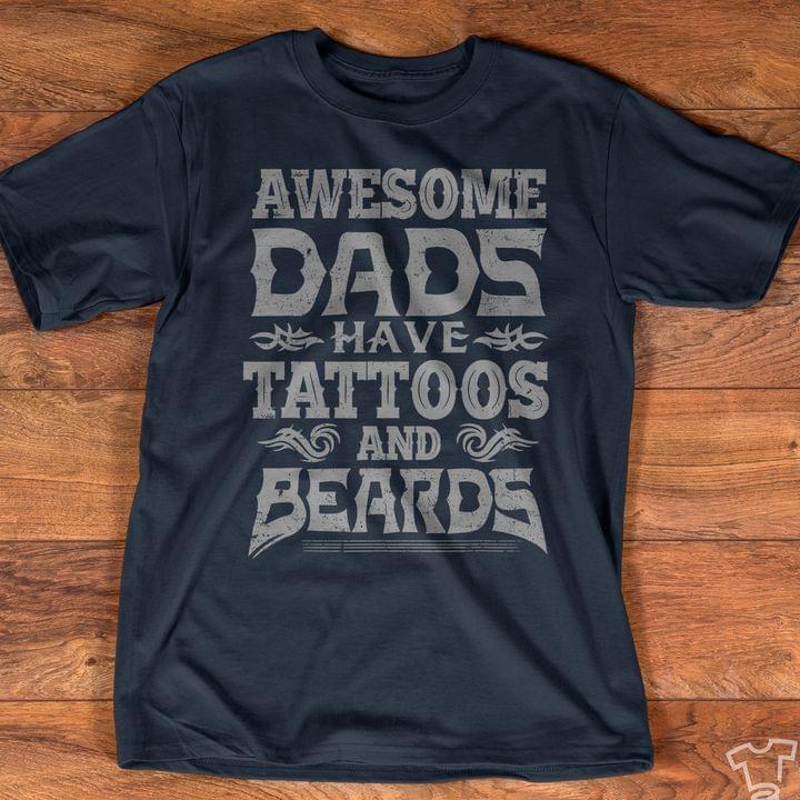 Awesome Dads Have Tattoos And Beards Father Family Shirt Awesome Dads Have Tattoos And Beards Father Family Shirt