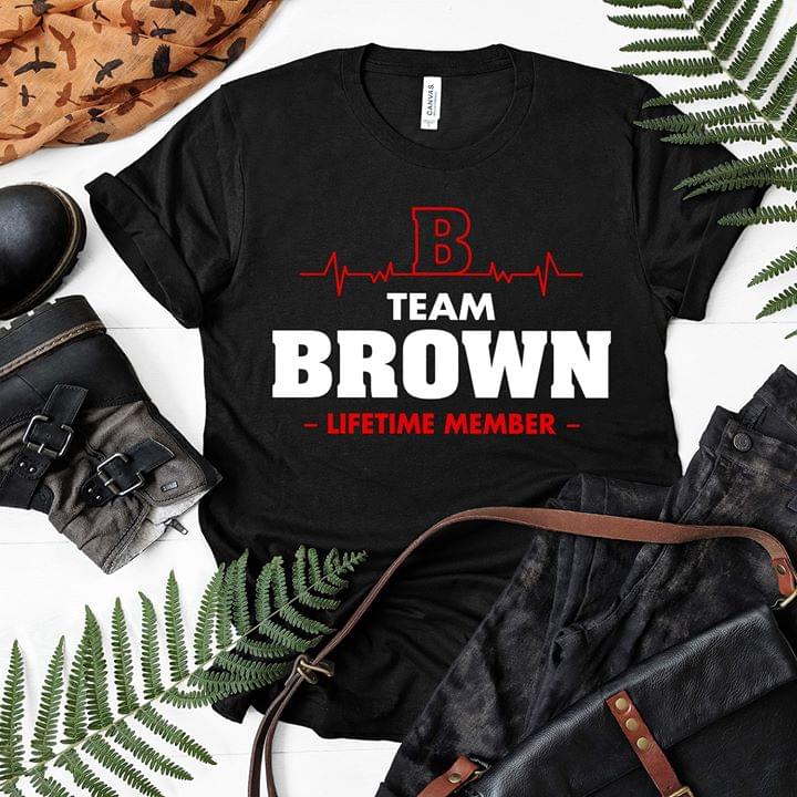 B Team Brown Lifetime Member Shirt B Team Brown Lifetime Member Shirt