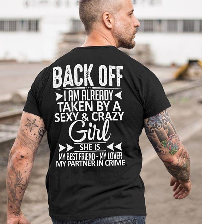 Back Of I Am Already Taken By A Sexy &Crazy Girl Shirt (Back Side) Back Of I Am Already Taken By A Sexy &Crazy Girl Shirt (Back Side)