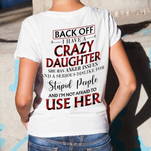 Back Off I Have A Crazy Daughter She Has Anger Issues And A Serious Dislike For Stupid People Checked Quote Shirt