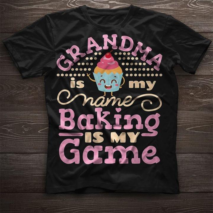 Baker Grandma Is My Name Baking Is My Game Shirt Baker Grandma Is My Name Baking Is My Game Shirt