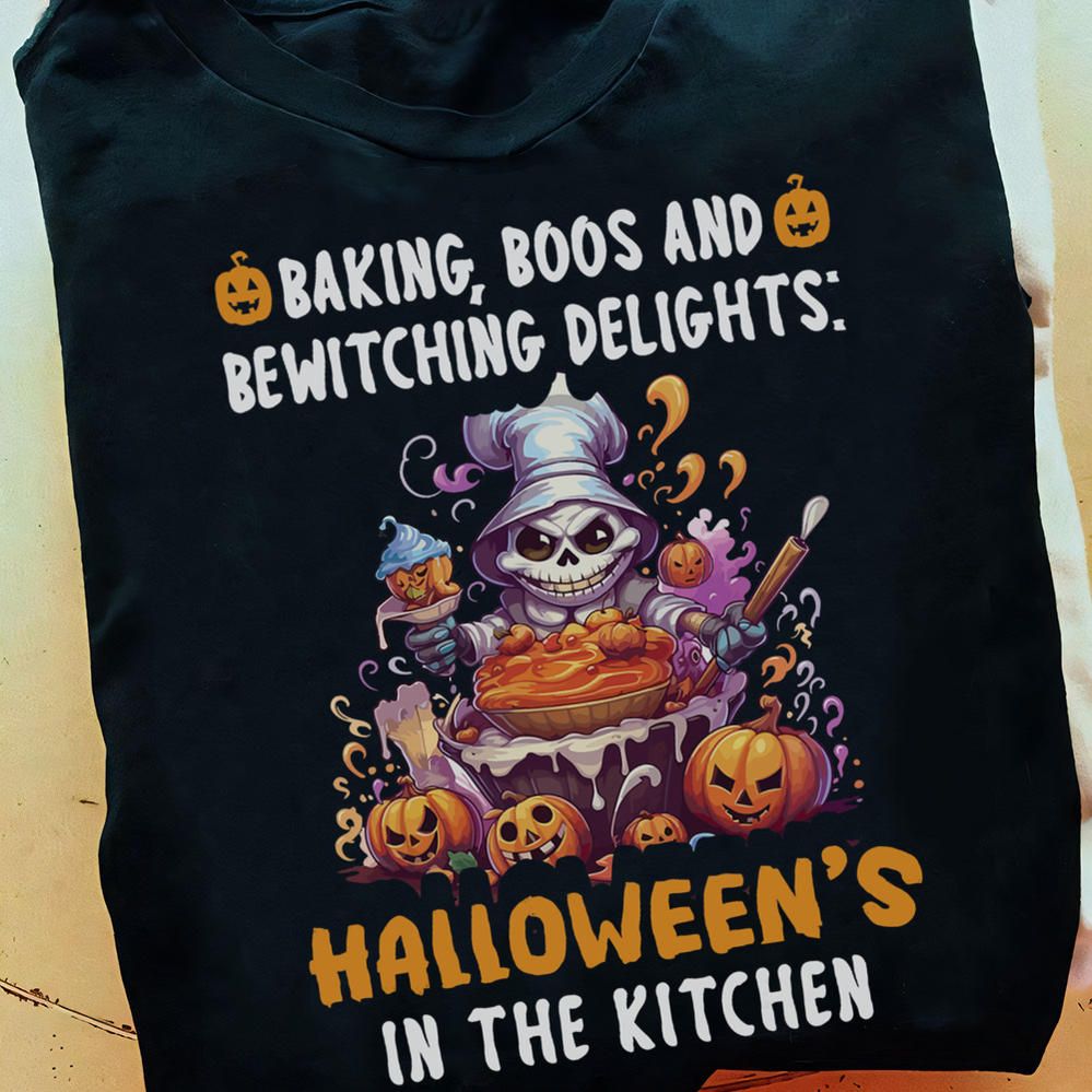 Baking, Boos And Bewitching Delights Halloween In The Kitchen Shirt Baking, Boos And Bewitching Delights Halloween In The Kitchen Shirt