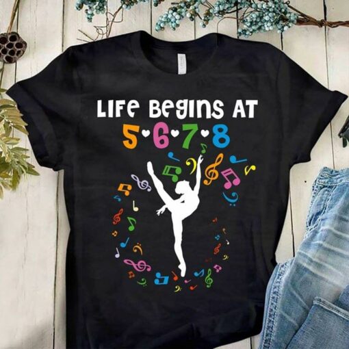 Ballerina Life Begins At 5 6 7 8 Shirt