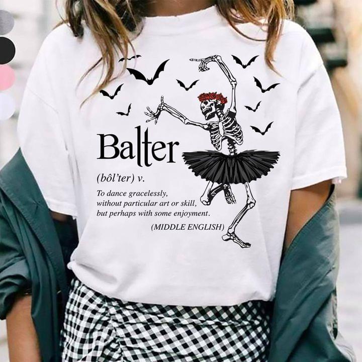 Balter Word Definition Dancing Skeleton Halloween Shirt Balter Word Definition Dancing Skeleton Halloween Shirt