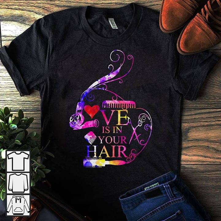 Barber Style Love Is In Your Hair Shirt Barber Style Love Is In Your Hair Shirt