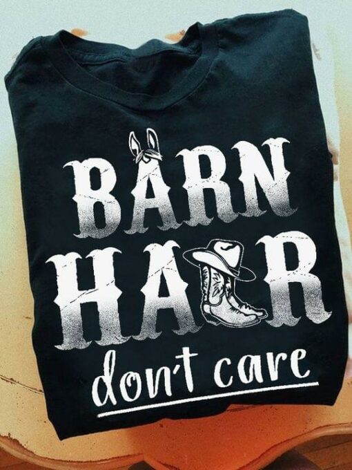 Barn Hair Don’t Care Quote Cowboy Outfit Shirt