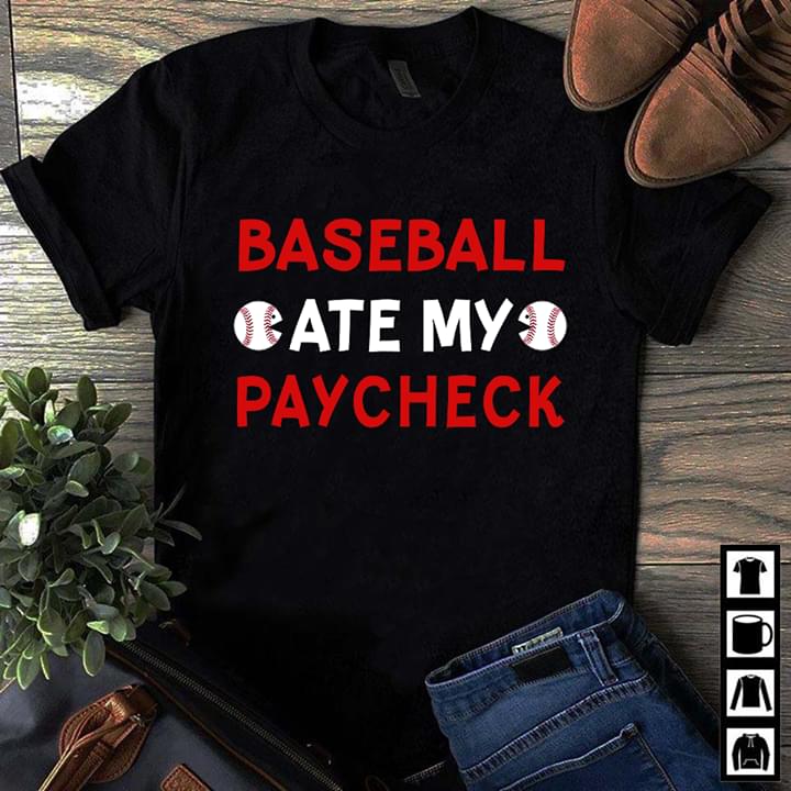 Baseball Ate My Paycheck Shirt Baseball Ate My Paycheck Shirt