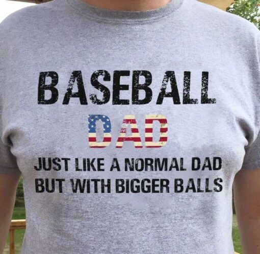 Baseball Dad Just Like A Normal Dad But With Bigger Balls Flag Of America Shirt