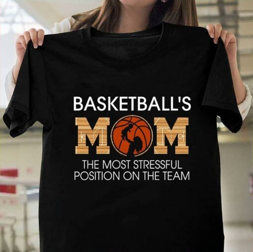 Baseketball’s Mom The Most Stressful Position On The Team Shirt
