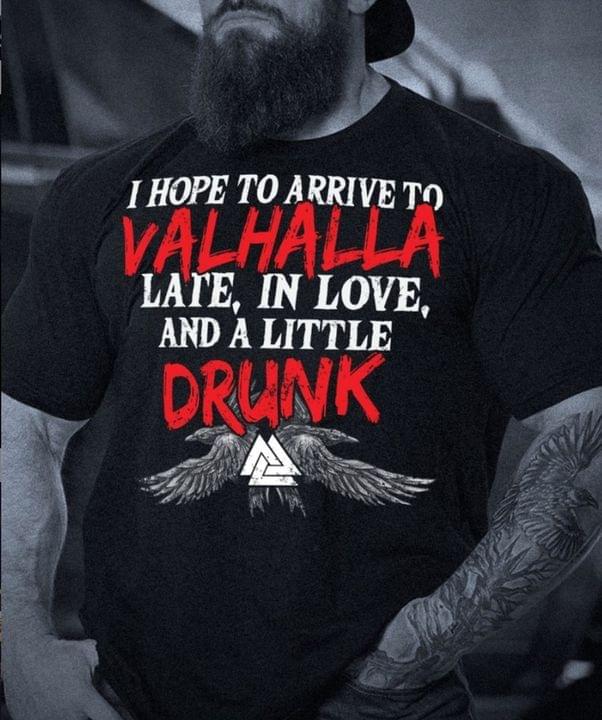 Basic I Hope To Arrive To Valhalla Late, In Love, And A Little Drunk Eagles Shirt Basic I Hope To Arrive To Valhalla Late, In Love, And A Little Drunk Eagles Shirt