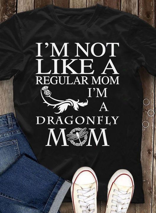 Basic I'm Not Like A Regular Mom I'm A Dragonfly Mom Quote Shirt Basic I'm Not Like A Regular Mom I'm A Dragonfly Mom Quote Shirt