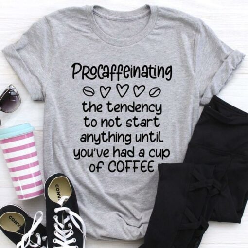 Basic Procaffeinating The Tendency To Not Start Anything Until You’ve Had A Cup Of Coffee Hearts Coffee Beans Shirt