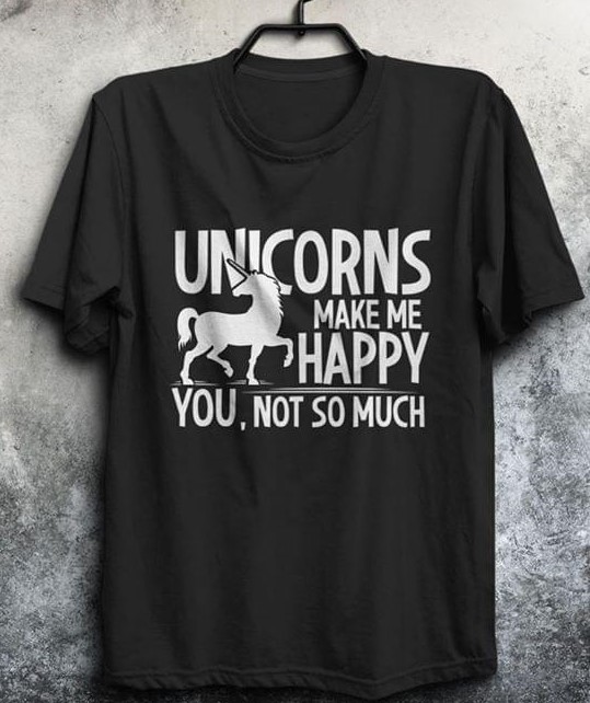 Basic Unicorns Make Me Happy You Not So Much White Unicorn Shirt Basic Unicorns Make Me Happy You Not So Much White Unicorn Shirt