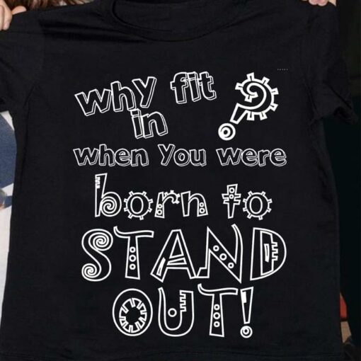 Basic Why Fit In When You Were Born To Stand Out! Quote Autism Shirt