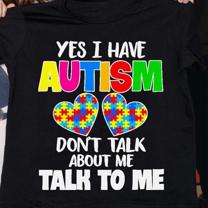 Basic Yes I Have Autism Don't Talk About Me Talk To Me Two Autism Hearts Shirt Basic Yes I Have Autism Don't Talk About Me Talk To Me Two Autism Hearts Shirt