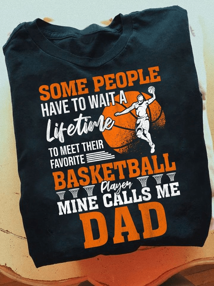 Basketball Player Mine Calls Me Dad T-Shirt Basketball Player Mine Calls Me Dad T-Shirt