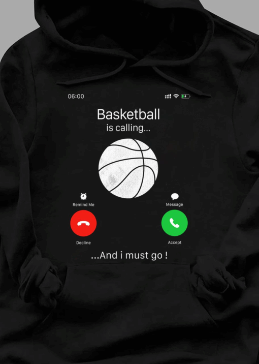 Basketball is Calling Me and I Must Go T-Shirt