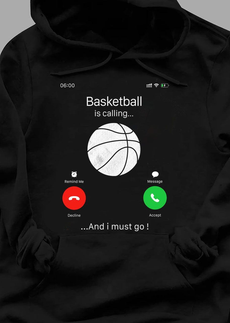 Basketball is Calling Me and I Must Go T-Shirt Basketball is Calling Me and I Must Go T-Shirt