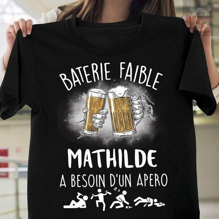 Baterie Faible Mathilde A Besoin D'un Apero Drunk Man Beer Shirt Baterie Faible Mathilde A Besoin D'un Apero Drunk Man Beer Shirt