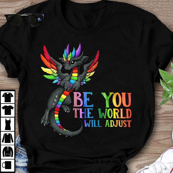 Be You The World Will Adjust Rainbow Cartoon Dragon LGBT Support Shirt Be You The World Will Adjust Rainbow Cartoon Dragon LGBT Support Shirt