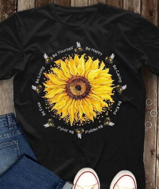 Be Yourself Be Happy Caring Kind Helpful Joyful Free Loving Bees Sunflower Shirt