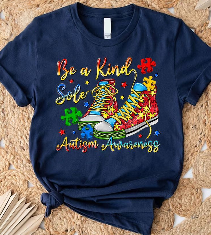 Be a Kind Sole Autism Awareness T-Shirt Be a Kind Sole Autism Awareness T-Shirt