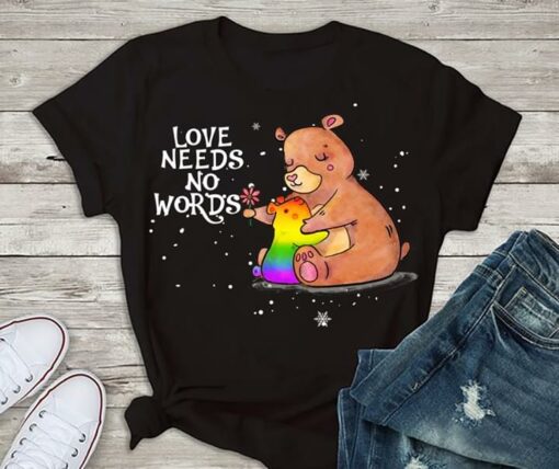 Bear Family Love Needs No Words Shirt