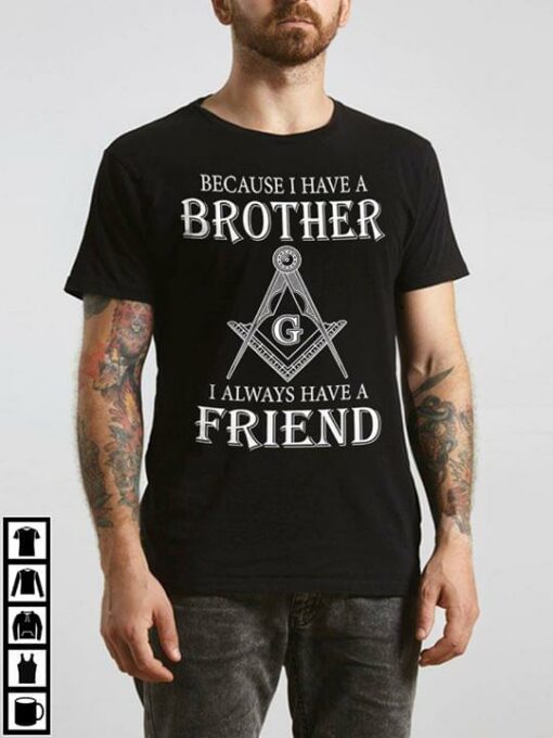 Because I Have A Brother I Always Have A Friend Shirt